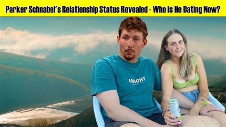Parker Schnabel’s Girlfriend: Who is Parker Schnabel Dating?