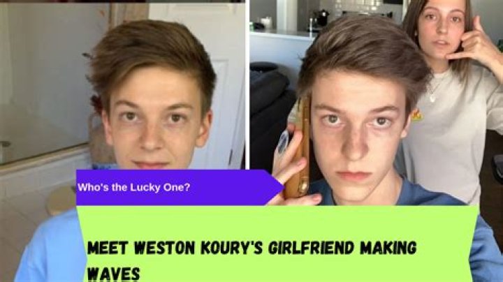 Who is Weston Koury Dating – Weston Koury's Girlfriend & Exes